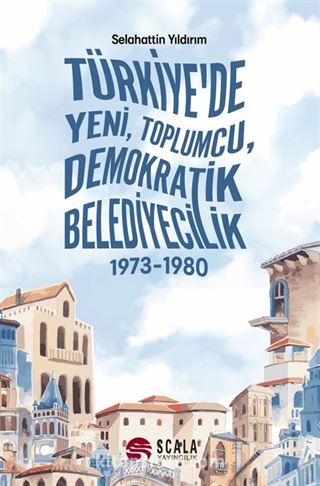 Türkiye'de Yeni, Toplumcu, Demokratik Belediyecilik (1973-1980)