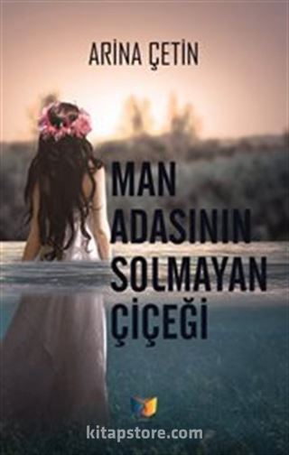 Man Adasının Solmayan Çiçeği