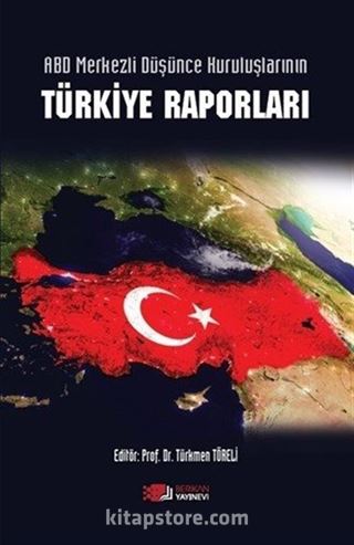 ABD Merkezli Düşünce Kuruluşlarının Türkiye Raporları