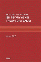 Bir Kelamcı ve Sûfî Olarak İbn Teymiyye'nin Tasavvufa Bakışı