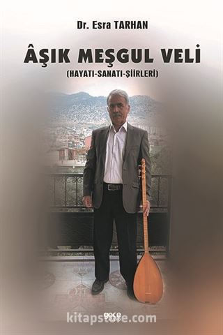 Aşık Meşgul Veli (Hayatı - Sanatı - Şiirleri)