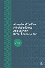 Ahmed er-Rüşdî ve Mürşidü't-Talebe Adlı Eserinin Kıraat İlmindeki Yeri