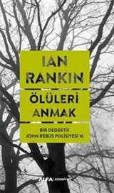 Ölüleri Anmak / Bir Dedektif John Rebus Polisiyesi 16