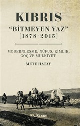 Kıbrıs 'Bitmeyen Yaz' (1878-2015) Modernleşme, Nüfus, Kimlik, Göç ve Mülkiyet