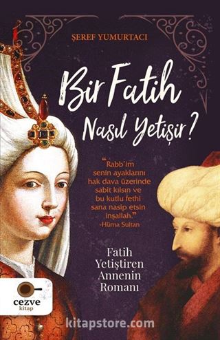 Bir Fatih Nasıl Yetişir ?