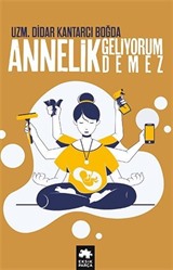 Annelik Geliyorum Demez