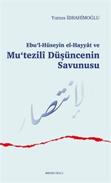 Ebu'l-Hüseyin el-Hayyat ve Mu'tezilî Düşüncenin Savunusu