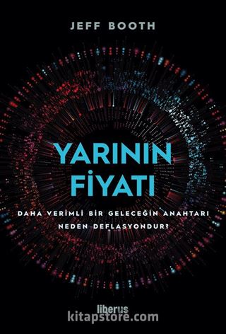 Yarının Fiyatı: Daha Verimli Bir Geleceğin Anahtarı Neden Deflasyondur?