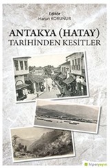 Antakya (Hatay) Tarihinden Kesitler