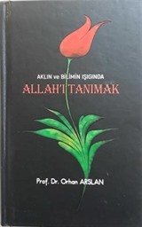 Aklın ve Bilimin Işığında Allah'ı Tanımak