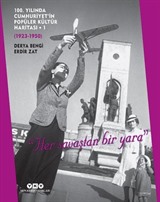 100. Yılında Cumhuriyet'in Popüler Kültür Haritası 1 (1923-1950) 'Her Savaştan Bir Yara' (Karton Kapak)