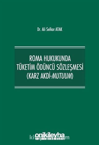 Roma Hukukunda Tüketim Ödüncü Sözleşmesi (Karz Akdi-Mutuum)