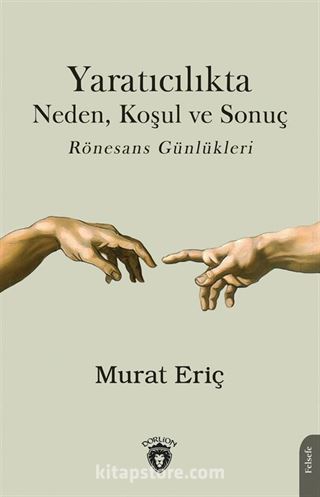 Yaratıcılıkta Neden, Koşul ve Sonuç Rönesans Günlükleri