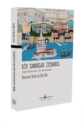 Bir Zamanlar İstanbul (Sosyal ve Eğlence Hayatı - Ticari Yapısı-Eski adetler)