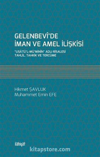 Gelenbevî'de İman ve Amel İlişkisi 'Usatü'l-Mü'minîn' Adlı Risalesi (Tahlil, Tahkik ve Tercüme)