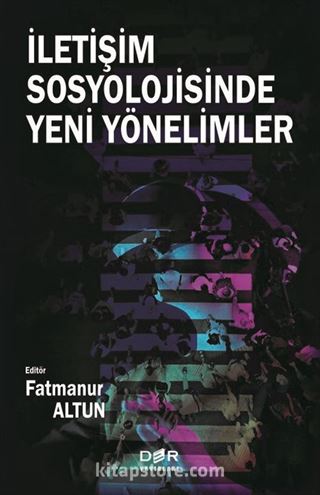 İletişim Sosyolojisine Yeni Yönelimler