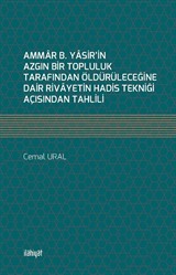 Ammar b. Yasir'in Azgın Bir Topluluk Tarafından Öldürüleceğine Dair Rivayetin Hadis Tekniği Açısından Tahlili