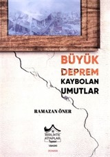 Büyük Deprem Kaybolan Umutlar