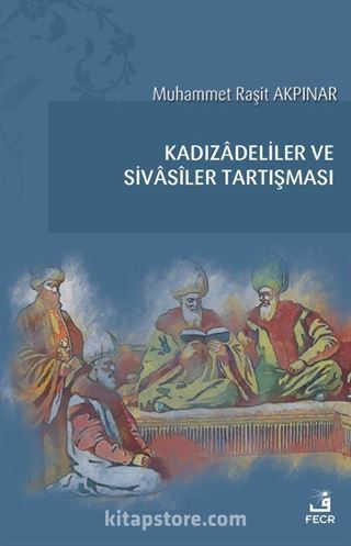 Kadızadeliler ve Sivasîler Tartışması