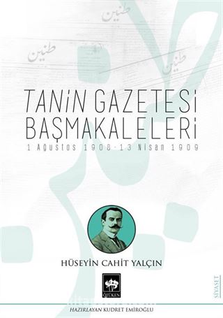 Tanin Gazetesi Başmakaleleri (1 Ağustos 1908 13 Nisan 1909)