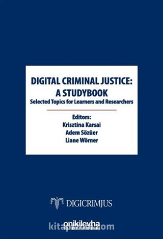 Digital Criminal Justice: a Studybook Selected Topics for Learners and Researchers