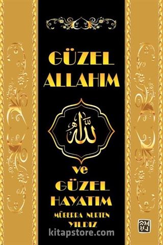 Güzel Allah'ım ve Güzel Hayatım