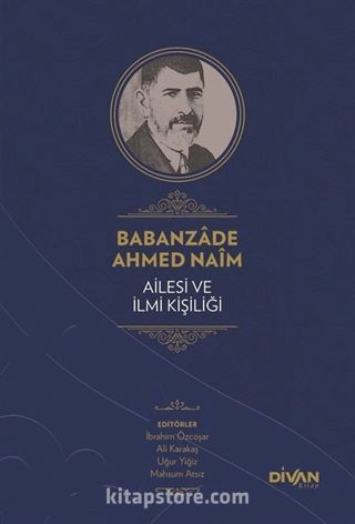 Babanzade Ahmed Naim Ailesi ve İlmi Kişiliği (Ciltli)