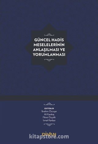 Güncel Hadis Meselelerinin Anlaşılması ve Yorumlanması (Ciltli)