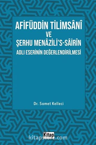 Afifüddin Tilimsani Ve Şerhu Menazili's -Sairin Adlı Eserinin Değerlendirilmesi