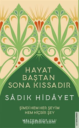 Sadık Hidâyet - Hayat Baştan Sona Kıssadır