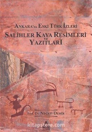 Ankara'da Eski Türk İzleri - Salihler Kaya Resimleri ve Yazıtları