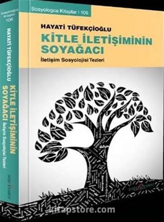 Kitle İletişiminin Soyağacı / İletişim Sosyolojisi Tezleri