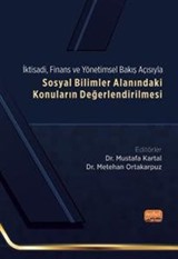 İktisadi, Finans ve Yönetimsel Bakış Açısıyla Sosyal Bilimler Alanındaki Konuların Değerlendirilmesi