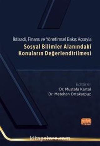 İktisadi, Finans ve Yönetimsel Bakış Açısıyla Sosyal Bilimler Alanındaki Konuların Değerlendirilmesi