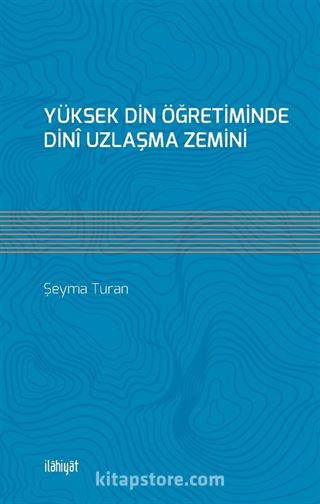 Yüksek Din Öğretiminde Dinî Uzlaşma Zemini