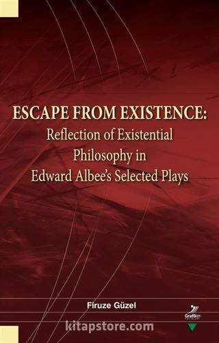 Escape From Existence: Reflection of Existential Philosophy in Edward Albee's Selected Plays