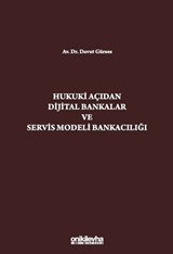 Hukuki Açıdan Dijital Bankacılık ve Servis Modeli Bankacılığı