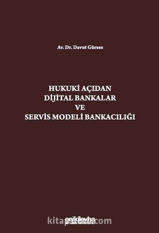 Hukuki Açıdan Dijital Bankacılık ve Servis Modeli Bankacılığı