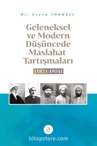 Geleneksel ve Modern Düşüncede Maslahat Tartışmaları (1871-1954)