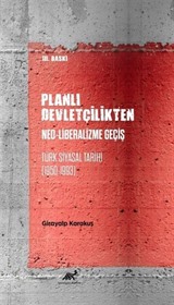 Planlı Devletçilikten Neo-Liberalizme Geçiş Türk Siyasal Tarihi (1950-1993)