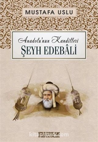 Şeyh Edebalî / Anadolu'nun Kandilleri