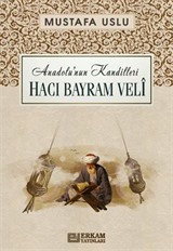 Hacı Bayram Velî / Anadolu'nun Kandilleri