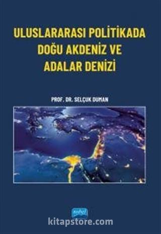 Uluslararası Politikada Doğu Akdeniz ve Adalar Denizi