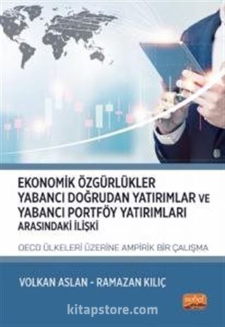 Ekonomik Özgürlükler, Yabancı Doğrudan Yatırımlar ve Yabancı Portföy Yatırımları Arasındaki İlişki: OECD Ülkeleri Üzerine Ampirik Bir Çalışma