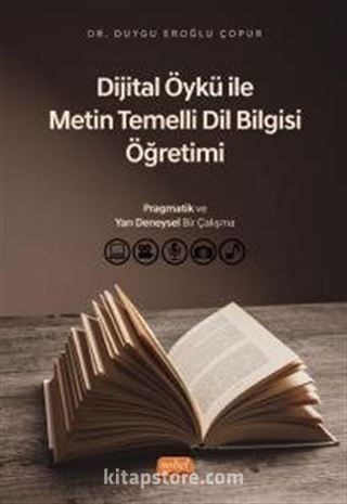 Dijital Öykü ile Metin Temelli Dil Bilgisi Öğretimi: Pragmatik ve Yarı Deneysel Bir Çalışma