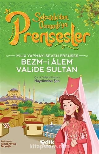 İyilik Yapmayı Seven Prenses Bezm-i Alem Valide Sultan