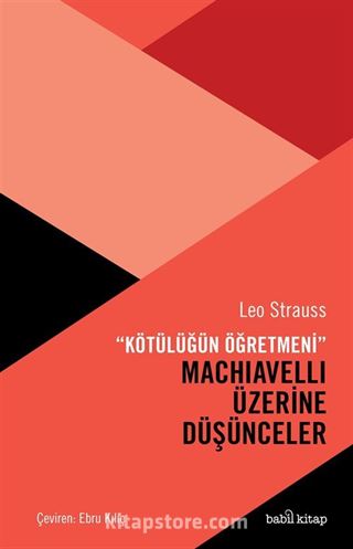 Kötülüğün Öğretmeni Machiavelli Üzerine Düşünceler