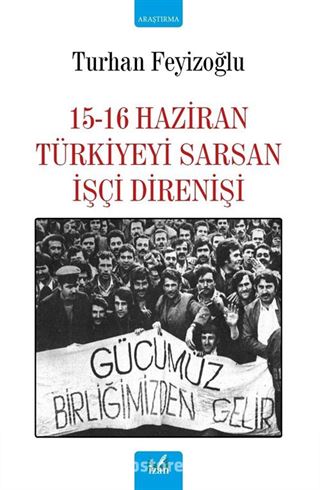 15-16 Haziran Türkiyeyi Saran İşçi Direnişi