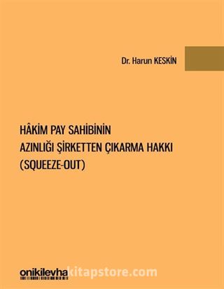 Hakim Pay Sahibinin Azınlığı Şirketten Çıkarma Hakkı (Squeeze-out)