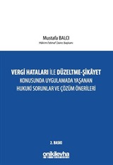 Vergi Hataları İle Düzeltme - Şikayet Konusunda Uygulamada Yaşanan Hukuki Sorunlar ve Çözüm Önerileri